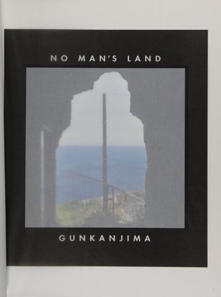 No man's land 軍艦島 = No man's land: Gunkanjima