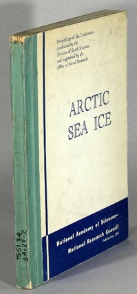 Item #63631 Arctic sea ice. Conference held at Easton, Maryland February 24-27, 1958. Division of...