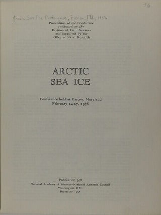 Arctic sea ice. Conference held at Easton, Maryland February 24-27, 1958