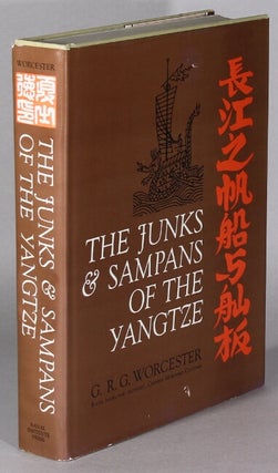 Item #63633 The junks and sampans of the Yangtze. George Raleigh Gray Worcester