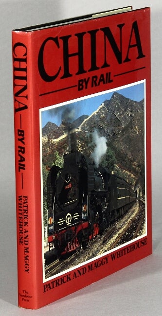 Item #63637 China by rail. Patrick Whitehouse, Maggy Whitehouse.
