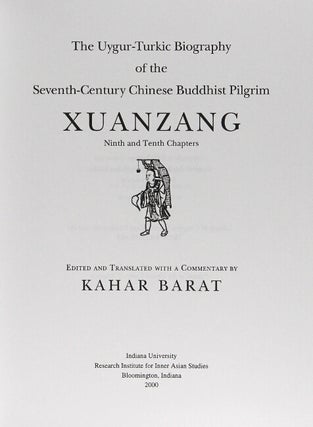 The Uygur-Turkic biography of the seventh-century Chinese Buddhist Pilgrim Xuanzang, ninth and tenth chapters. Edited and translated with a commentary