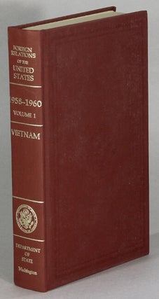 Item #63656 Foreign Relations of the United States, 1958-1960: Volume I: Vietnam. John P....