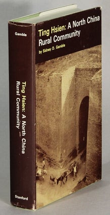 Item #63694 Ting Hsien: a North China rural community ... Foreword by Y. C. James Yen. Field work...