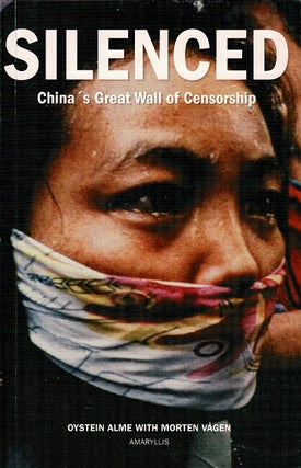 Item #63711 Silenced. China's great wall of censorship. Oystein Alma, Morten Vagen