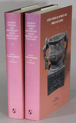 Item #63724 Ancient Chinese and Southeast Asian Bronze Age cultures. F. David Bulbeck, Noel Barbard