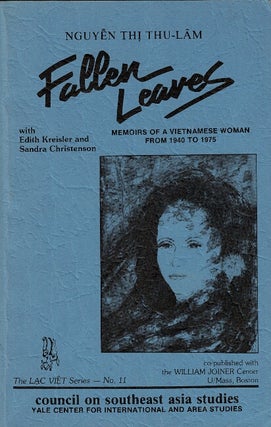 Item #63734 Fallen leaves, memoirs of a Vietnamese woman from 1940 to 1975. Thi Thu-Lam Nguyen