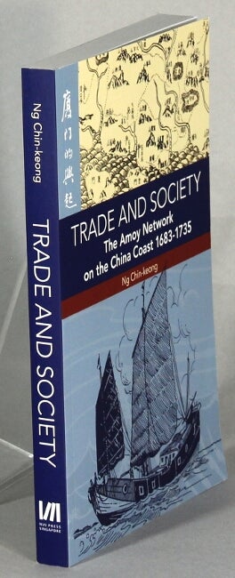 Item #63750 Trade and society. The Amoy network on the China coast 1683-1735. Ng Chin-keong.