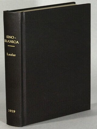 Sino-Iranica. Chinese contributions to the history of civilization in Ancient Iran with special. Berthold Laufer.