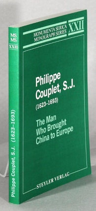 Item #63805 Philippe Couplet, S.J. (1623-1693). The man who brought China to Europe. Jerome...