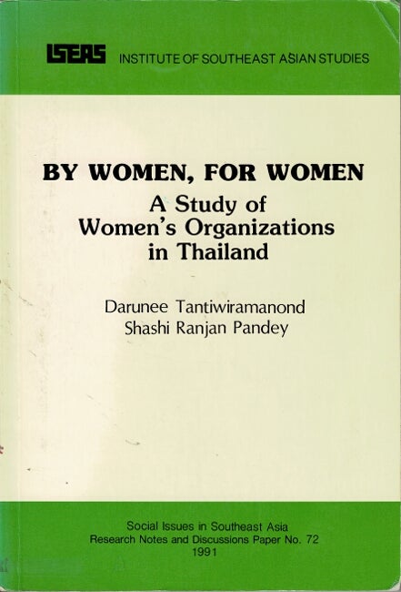 Item #63830 By women, for women: a study of women's organizations in Thailand. Darunee Tantiwiramanond, Shashi Ranjan Pandey.