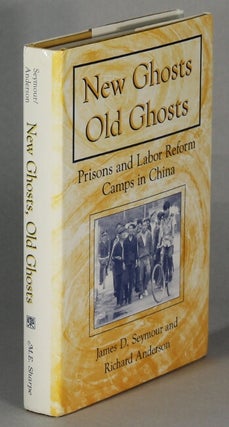 Item #63845 New ghosts old ghosts. Prisons and labor reform camps in China. James D. Seymour,...
