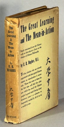 Item #63853 The great learning and the mean-in-action. E. R. Hughes, trans