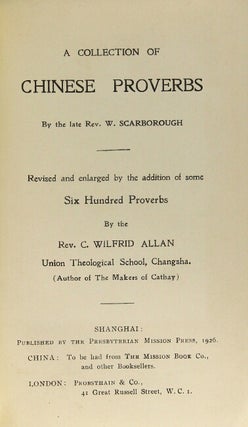 A collection of Chinese proverbs ... revised and enlarged by the addition of some six hundred proverbs by the Rev. C. Wilfrid Allan