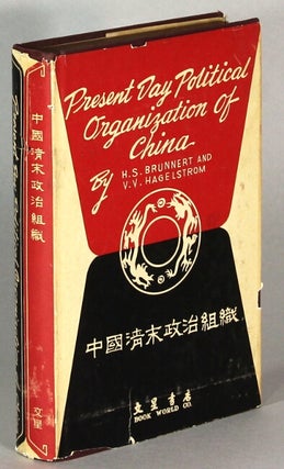 Item #63864 Present day political organization of China. H. S. Brunnert, V. V. Hagelstrom