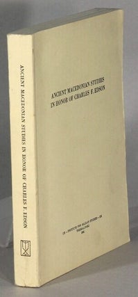 Item #63893 Ancient Macedonian studies in honor of Charles F. Edson
