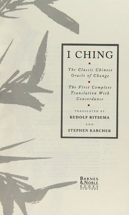I Ching. The classic Chinese oracle of change. The first complete translation with a cocordance. Translated by Rudolf Ritsema and Stephen Karcher