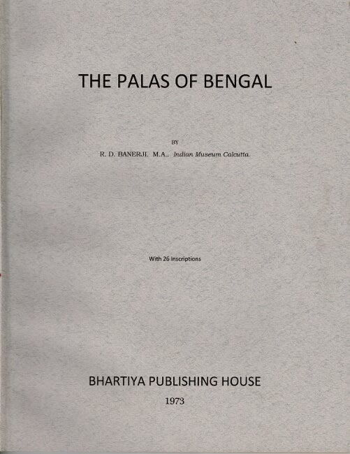 Item #63938 The Palas of Bengal ... with 26 inscriptions. R. D. Banerji.