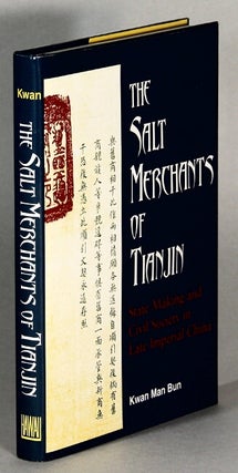 Item #63940 The salt merchants of Tianjin. State making and civil society in late Imperial China....
