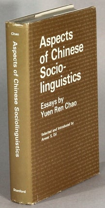 Item #63945 Aspects of Chinese socio-linguistics ... Selected and introduced by Anwar S. Dil....