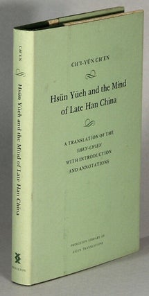 Item #63950 Hsün Yüeh and the Mind of Late Han China; a Translation of the Shen-Chien with...