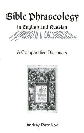 Item #63955 Bible phraseology in English and Russian. A comparative dictionary. Andrey Reznikov
