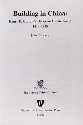 Building in China. Henry K. Murphy's 'Adaptive Architecture' 1914-1935