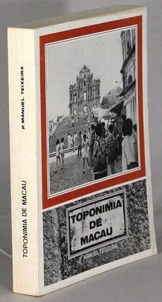 Item #63973 Toponimia de Macau. Volume I: Ruas com nomes genericos. P. Manuel Teixeira