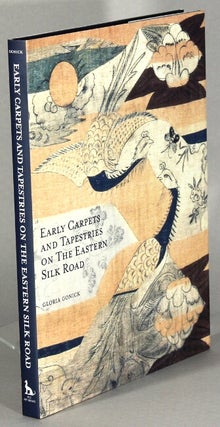 Item #63982 Early carpets and tapestries on the Eastern Silk Road. Gloria Gonick