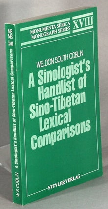 Item #63993 A sinologist's handlist of Sino-Tibetan lexical comparisons. Weldon South Coblin