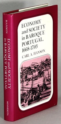 Item #64025 Economy and society in Baroque Portugal 1668-1703. Carl A. Hanson