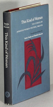 Item #64026 This kind of woman: ten stories by Japanese women writers, 1960-1976. Yukiko Tanaka,...