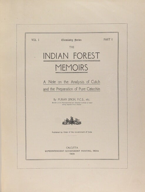 Item #64032 The Indian forest memoirs. A note on the analysis of cutch and the preparation of pure catechin. Puran Singh.