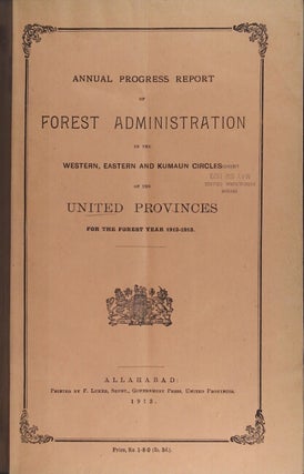 Annual progress report of forest administration in the western, eastern and Kumaun circles of the United Provinces fotr the forest year 1912-1913