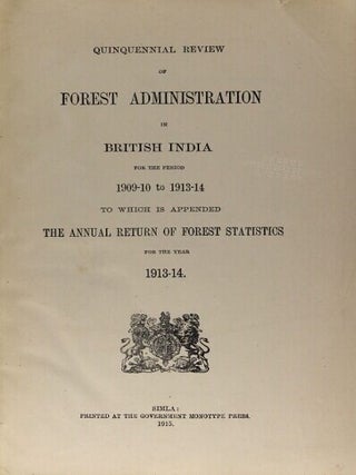 Quinquennial review of forest administration in British India for the period 1909-10 to 1913-14 to which is appended the annual return of forest statistics for the year 1913-14