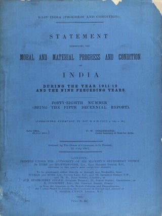 East India (progress and condition). Statement exhibiting the moral and material progress and condition of India, during the year 1911-12 and the nine preceding years. Forty-eighth number (being the fifth decennial report) ... Ordered by the House of Commons, to be printed 22 July 1913