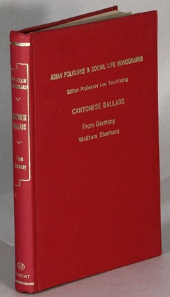 Item #64048 Asian folklore and social life monographs. Volume XXX ... Cantonese ballads (Munich...
