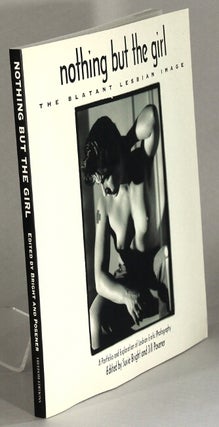 Item #64062 Nothing but the girl: the blatant lesbian image: a portfolio and exploration of...