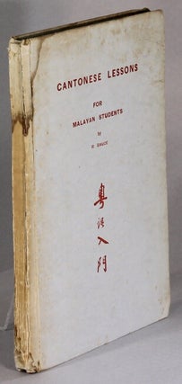 Item #64077 Cantonese lessons for Malayan students. R. Bruce, Chan Chu Liat, Kwan Wah Cheong,...