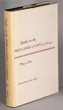 Item #64106 Studies on the population of China, 1368 - 1953. Ping-ti Ho