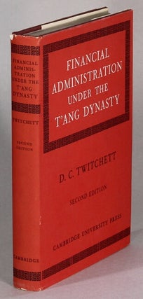 Item #64110 Financial administration under the T'ang Dynasty. D. C. Twitchett