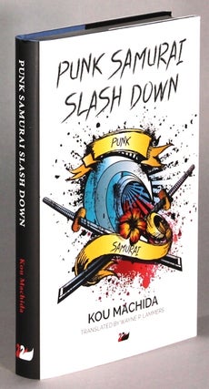 Item #64129 Punk Samurai Slash Down ... translated by Wayne P. Lammers. Kou Machida