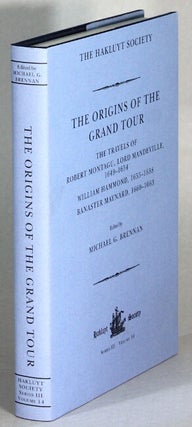 Item #64171 The origins of the grand tour: the travels of Robert Montagu, Lord Mandeville...