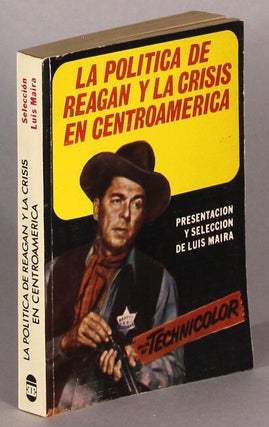 Item #64174 La politica Reagan y la crisis en Centroamerica. Luis Maria