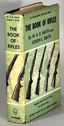 Item #64178 The book of rifles. Walter H. B. Smith, Joseph E. Smith
