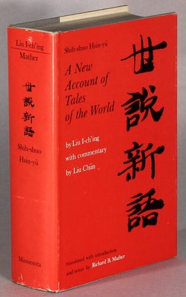Item #64189 Shih-Shuo Hsin-Yu. A new account of tales of the world ... With a commentary by Liu...