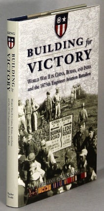 Item #64194 Building for victory: World War II in China, Burma, and India and the 1875th Engineer...