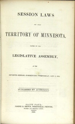 Session laws of the territory of Minnesota, passed by the Legislative Assembly at the session commencing Wednesday, January 4, 1854. Published by authority