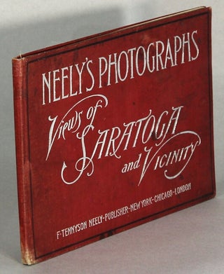 Item #64282 Neely's photographs. Views of Saratoga. Half-tone reproductions of the most...