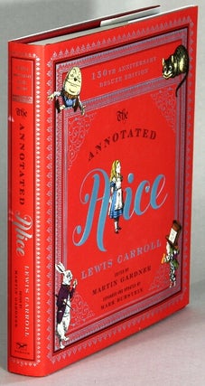Item #64302 The annotated Alice. The 150th anniversary deluxe edition. Alice's Adventures in...